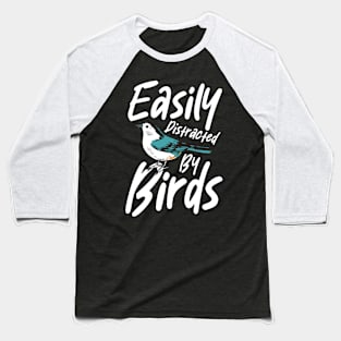 Easily Distracted by Birds Baseball T-Shirt